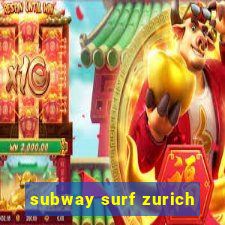 subway surf zurich